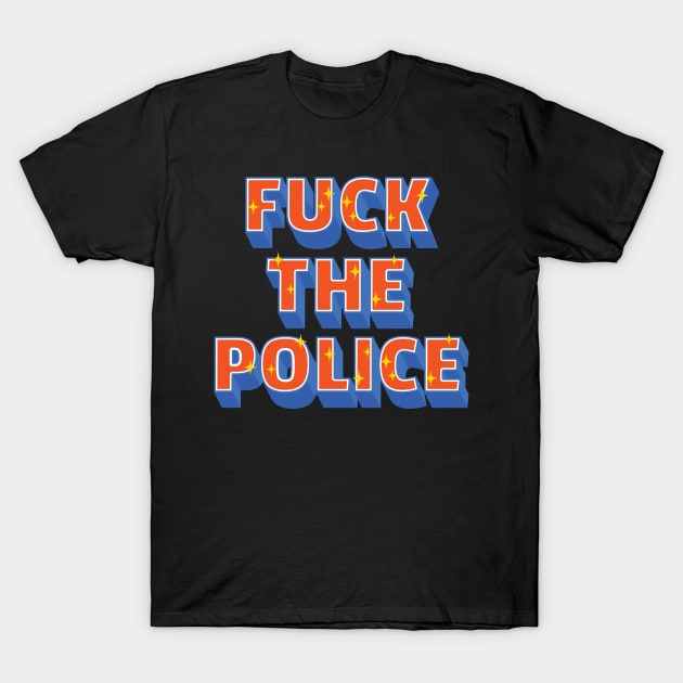 Fuck The Police /\/ Anti-Establishment Design T-Shirt by Trendsdk